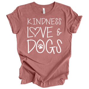 Kindness Love & Dogs T-Shirt