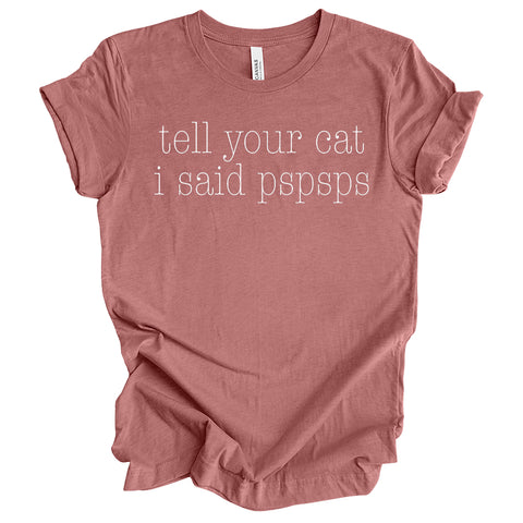 Tell Your Cat T-Shirt